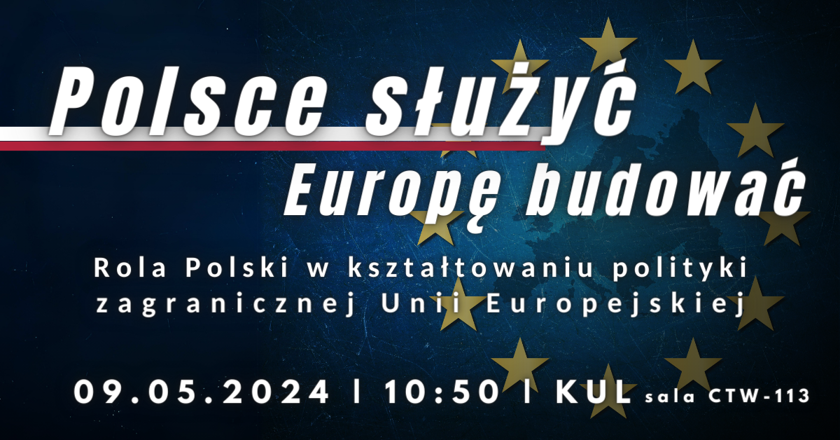Debata: Polsce służyć, Europę budować – rola Polski w kształtowaniu polityki zagranicznej Unii Europejskiej