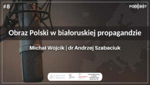 Podcast: Obraz Polski w białoruskiej propagandzie